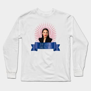 Our Lady of Take No Shit, Congresswoman Alexandria Ocasio-Cortez Long Sleeve T-Shirt